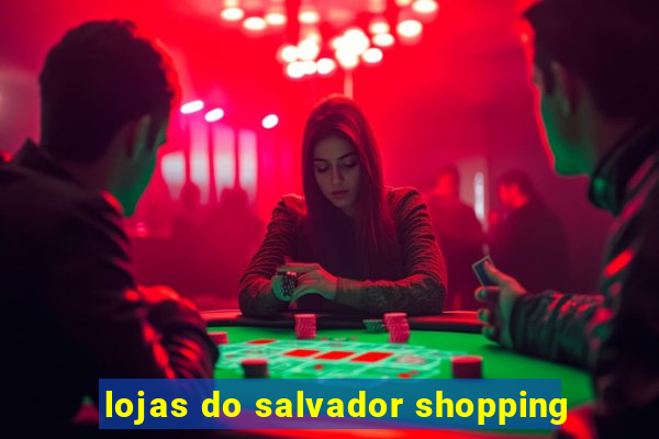 lojas do salvador shopping